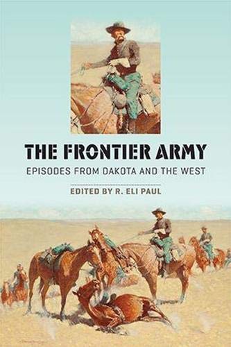 The Frontier Army: Episodes from Dakota and the West,Used