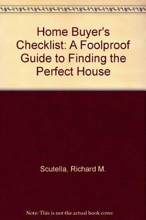 Home Buyer's Checklist: A Foolproof Guide to Finding a Perfect House,Used