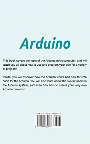 Arduino: The ultimate Arduino guide for beginners, including Arduino programming, Arduino cookbook, tips, tricks, and more!,Used