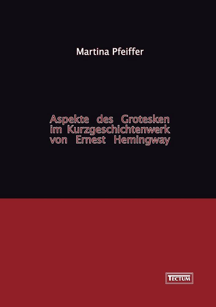 Aspekte des Grotesken im Kurzgeschichtenwerk von Ernest Hemingway (German Edition),Used
