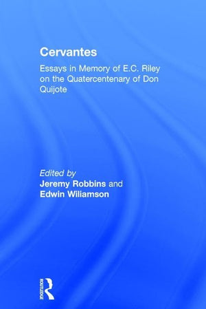 Cervantes: Essays in Memory of E.C. Riley on the Quatercentenary of Don Quijote,Used