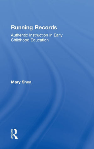 Running Records: Authentic Instruction in Early Childhood Education,New