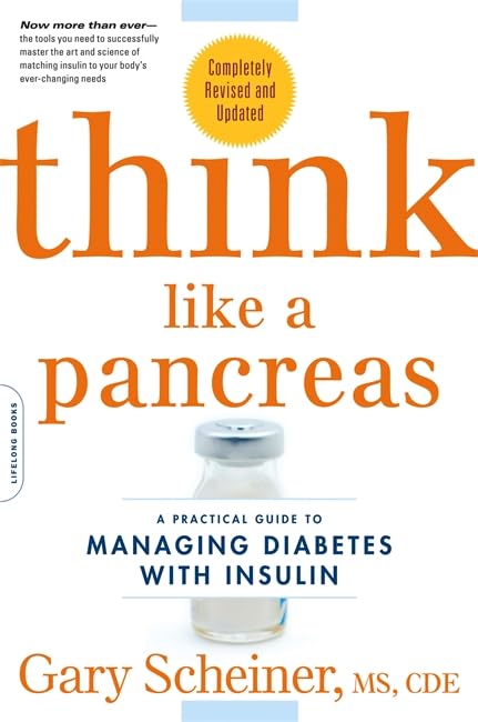 Think Like a Pancreas: A Practical Guide to Managing Diabetes with InsulinCompletely Revised and Updated (Marlowe Diabetes Lib