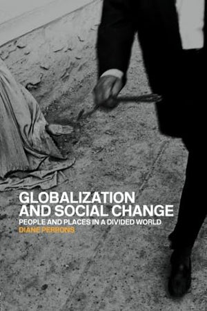 Globalization and Social Change: People and Places in a Divided World,Used