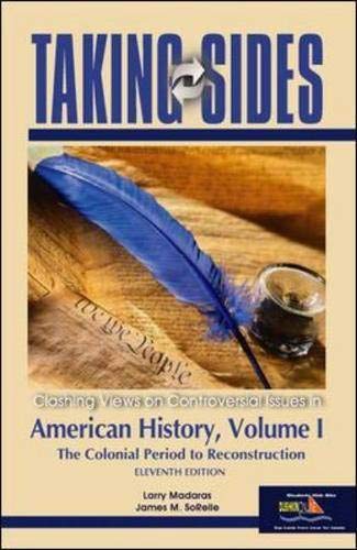 Taking Sides: American History, Volume I (TAKING SIDES: CLASHING VIEWS ON CONTROVERSIAL ISSUES IN AMERICAN HISTORY),Used