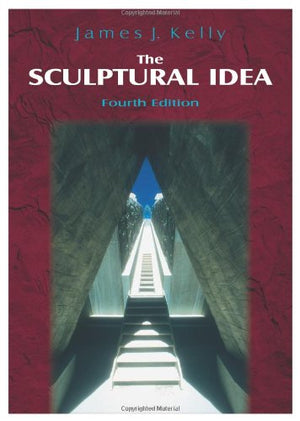 The Sculptural Idea, Fourth Edition,New