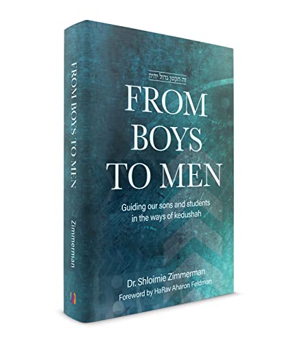 From Boys To Men: Guiding Our Sons And Students In The Ways Of Kedushah