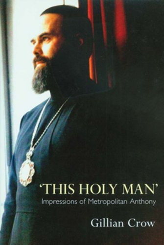 This Holy Man: Impressions Of Metropolitan Anthony,New