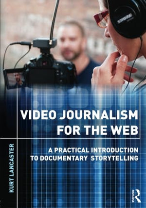Video Journalism For The Web,New