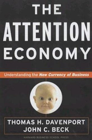 The Attention Economy : Understanding The New Currency Of Business,New