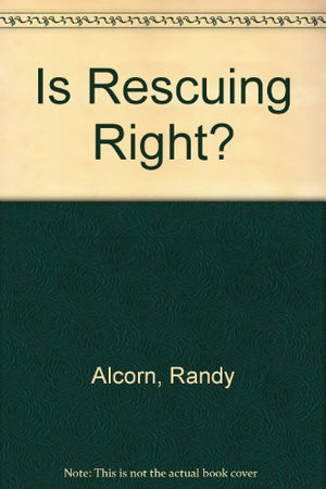 Is Rescuing Right?: Breaking the Law to Save the Unborn,Used