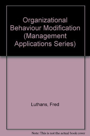 Organizational Behavior Modification and Beyond: An Operant and Social Learning Approach (Management Applications Series),New