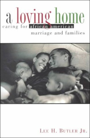 Loving Home: Caring for African American Marriage and Families,Used