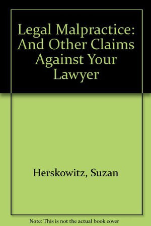 Legal Malpractice: And Other Claims Against Your Lawyer,Used