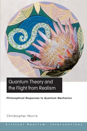 Quantum Theory and the Flight From Realism: Philosophical Responses to Quantum Mechanics (Critical Realism: Interventions) (Onto,Used