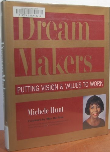 Dream Makers: Putting Vision and Values to Work,New