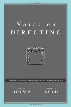 Notes on Directing: 130 Lessons in Leadership from the Director's Chair,New