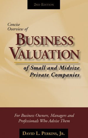 Concise Overview Of Business Valuation Of Small And Midsize Private Companies,New