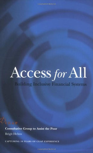 Access For All: Building Inclusive Financial Systems,New