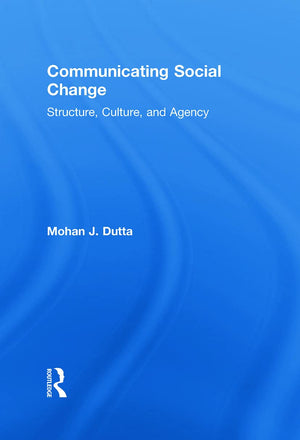 Communicating Social Change: Structure, Culture, And Agency (Routledge Communication Series),Used