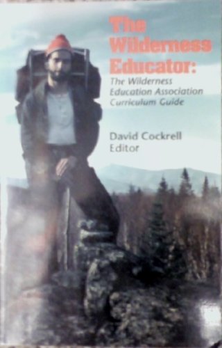 The Wilderness Educator: The Wilderness Education Association Curriculum Guide,Used
