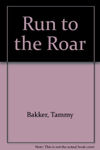 Run to the Roar : The Way to Overcome Fear