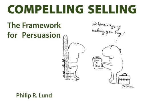 Compelling Selling: The Framework for Persuasion,Used