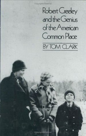 Robert Creeley And The Genius Of The American Common Place,Used