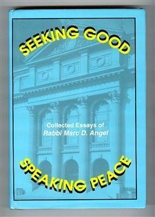 Seeking Good, Speaking Peace: Collected Essays of Rabbi Marc D. Angel (The Library of Sephardic History and Thought),Used