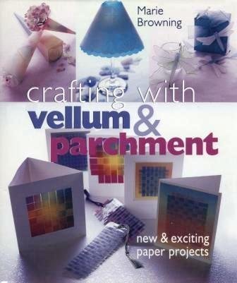 Crafting with Vellum & Parchment: New & Exciting Paper Projects,Used
