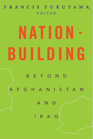 NationBuilding: Beyond Afghanistan and Iraq (Forum on Constructive Capitalism),Used