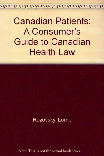 The Canadian Patient's Book of Rights: A Consumer's Guide to Canadian Health Law,Used