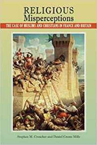 Religious Misperceptions: The Case of Muslims and Christians in France and Britain (Communication, Comparative Cultures and Civi,Used