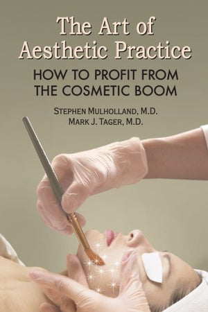 The Art of Aesthetic Practice: How to Profit from the Cosmetic Boom,Used