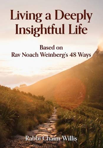 Living A Deeply Insightful Life: Based on Rav Noach Weinberg's 48 Ways,New