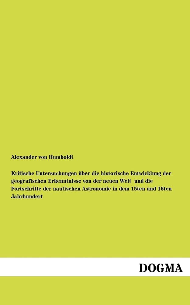Kritische Untersuchungen uber die historische Entwicklung: der geografischen Erkenntnisse von der neuen Welt (German Edition),Used
