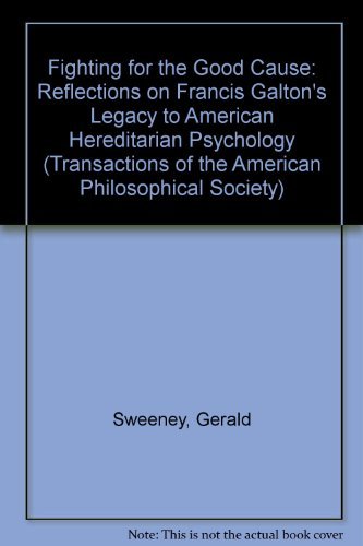 Fighting For The Good Cause: Reflections On Francis Galton'S Legacy To American Hereditarian Psychology Transactions, American P,Used