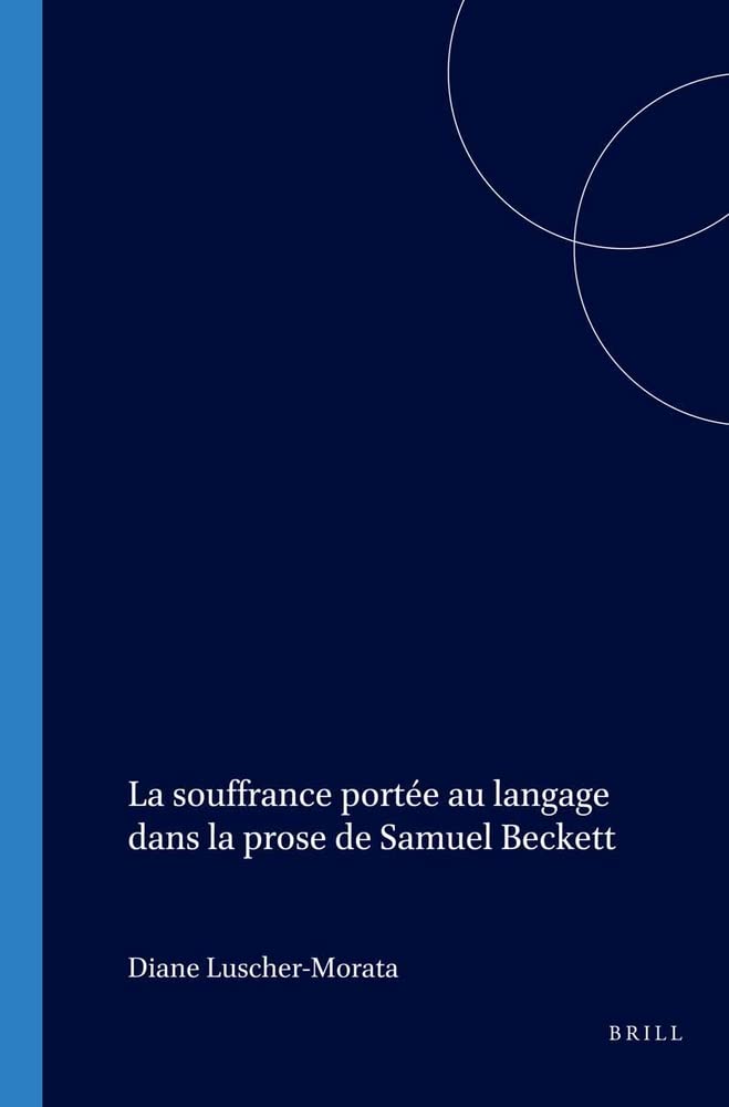 La souffrance porte au langage dans la prose de Samuel Beckett (Faux Titre 266) (French Edition),Used