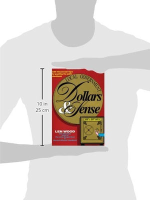Local Government Dollars & Sense: 225 Financial Tips for Guarding the Public Checkbook,Used