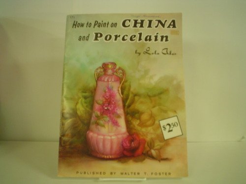 China and Porcelain Painting: How to Draw and Paint Series/171,Used