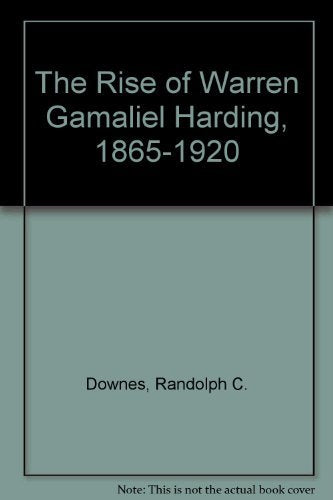 The Rise of Warren Gamaliel Harding, 18651920,Used