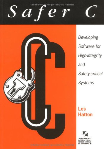 Safer C: Developing Software For Highintegrity And Safetycritical Systems (The Mcgrawhill International Series In Software En,New
