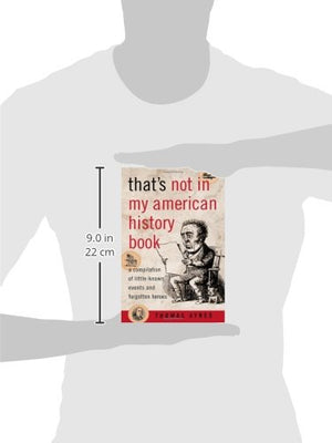 That's Not in My American History Book: A Compilation of LittleKnown Events and Forgotten Heroes,Used