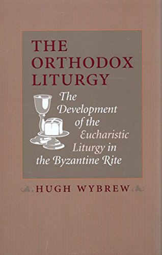 The Orthodox Liturgy: The Development Of The Eucharistic Liturgy In The Byzantine Rite,New