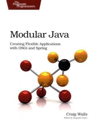 Modular Java: Creating Flexible Applications with OSGi and Spring,Used