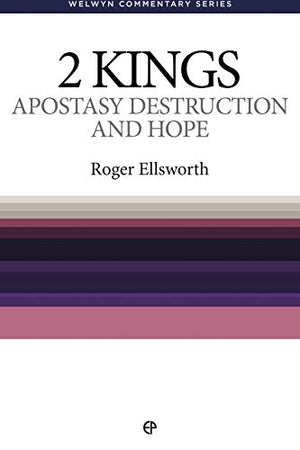 2 Kings: Apostasy, Destruction & Hope (Welwyn Commentary Series),New