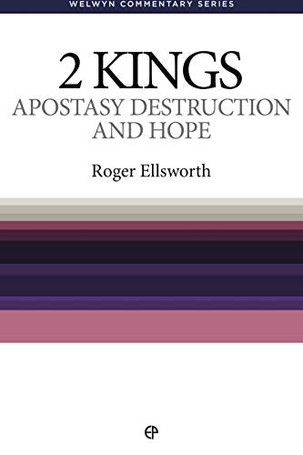 2 Kings: Apostasy, Destruction & Hope (Welwyn Commentary Series),New