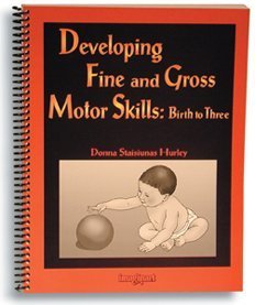 Developing Fine And Gross Motor Skills: Birth To Three,Used