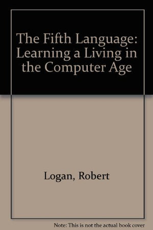 The Fifth Language: Learning a Living in the Computer Age,Used