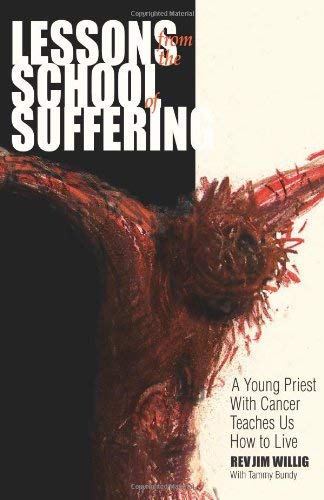 Lessons From the School of Suffering: A Young Priest With Cancer Teaches Us How to Live,Used